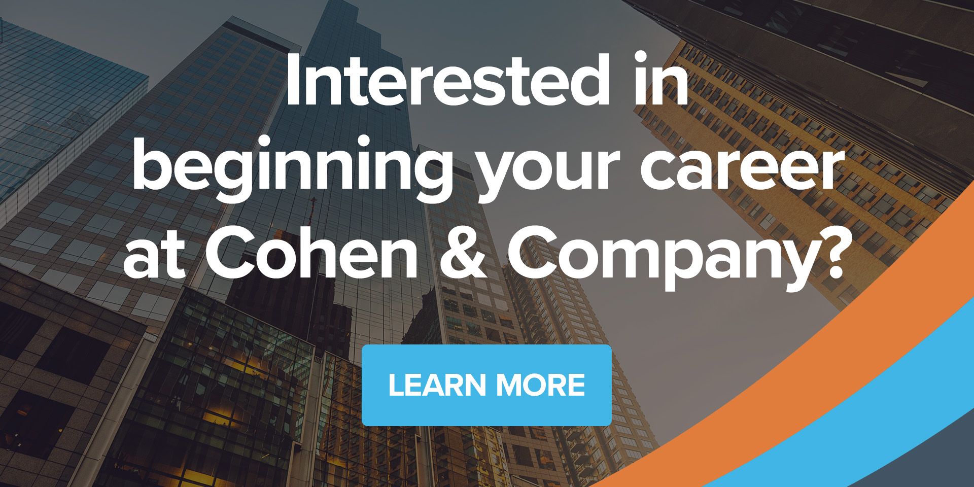 Interested in beginning your career at Cohen & Co? Learn more.